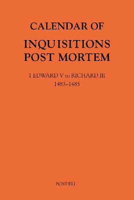 Book cover for Calendar of Inquisitions Post Mortem and other Analogous Documents preserved in The National Archives XXXV: 1 Edward V to Richard III (1483-1485)