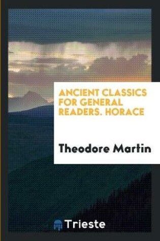 Cover of Ancient Classics for General Readers. Horace