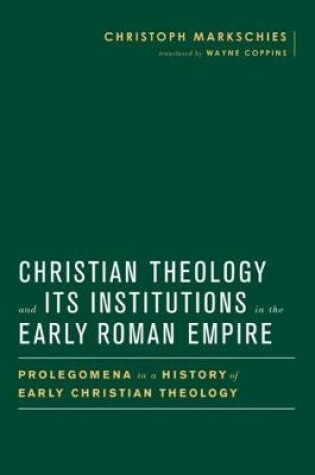 Cover of Christian Theology and Its Institutions in the Early Roman Empire