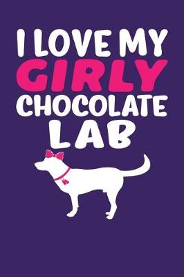 Book cover for I Love My Girly Chocolate Lab