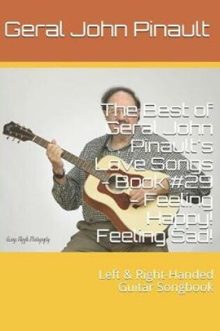 Cover of The Best of Geral John Pinault's Love Songs - Book #29 - Feeling Happy! Feeling Sad!