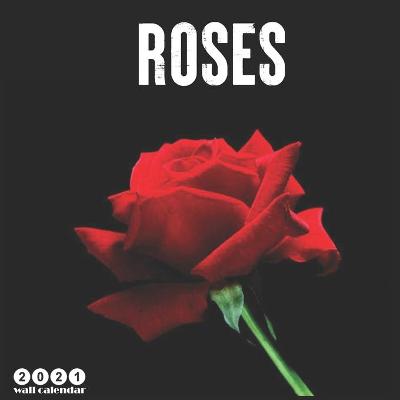 Book cover for Roses 2021 Wall Calendar