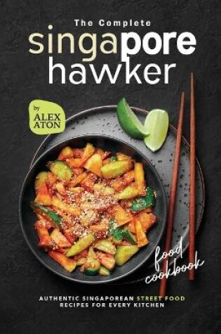 Cover of The Complete Singapore Hawker Food Cookbook