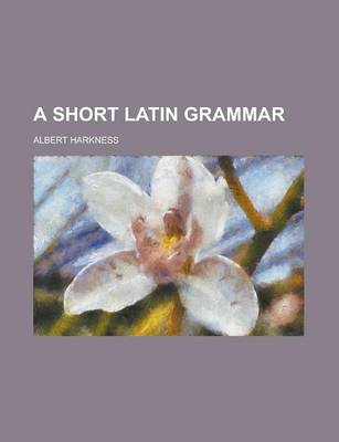 Book cover for A Short Latin Grammar