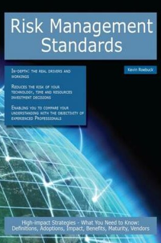 Cover of Risk Management Standards: High-Impact Strategies - What You Need to Know: Definitions, Adoptions, Impact, Benefits, Maturity, Vendors