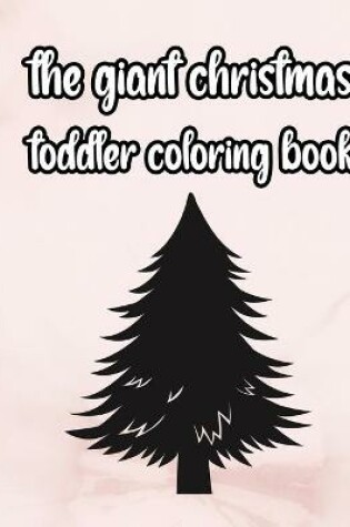 Cover of The giant christmas toddler coloring book