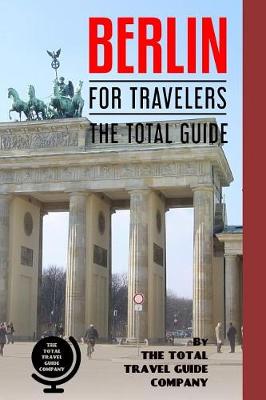 Book cover for BERLIN FOR TRAVELERS. The total guide