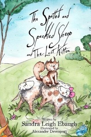 Cover of The Spotted and Speckled Sheep and The Lost Kitten