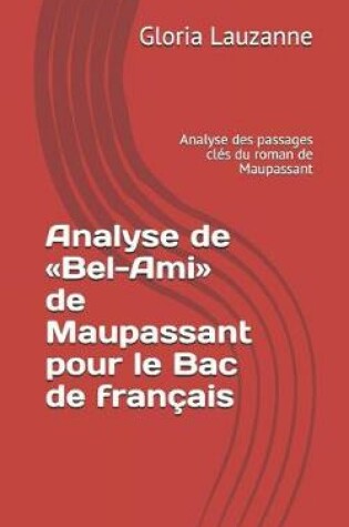 Cover of Analyse de Bel-Ami de Maupassant Pour Le Bac de Francais