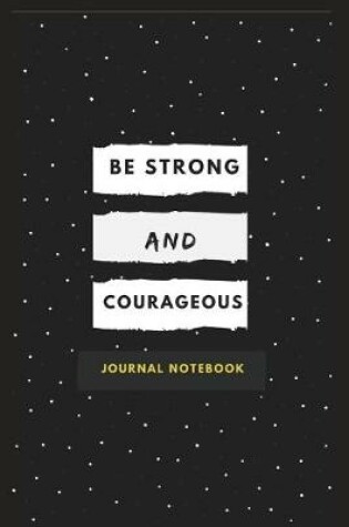 Cover of Be Strong And Be Courageous Journal Notebook