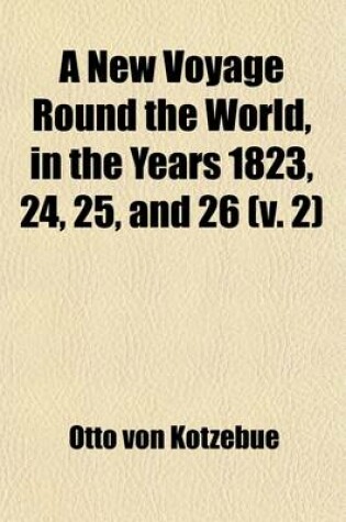 Cover of A New Voyage Round the World in the Years 1823, 24, 25, and 26 Volume 2