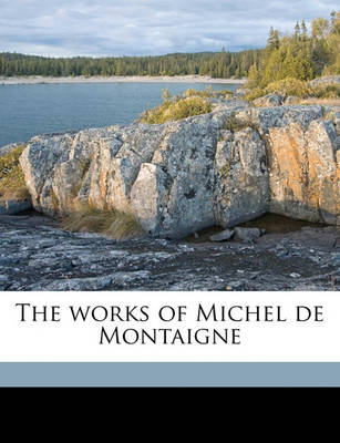 Book cover for The Works of Michel de Montaigne Volume 6