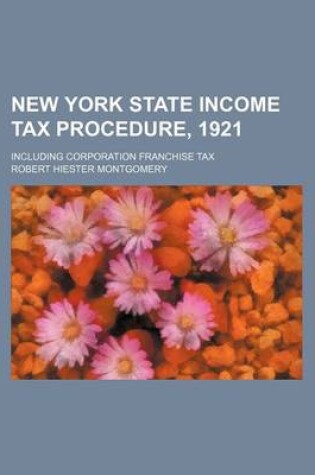 Cover of New York State Income Tax Procedure, 1921; Including Corporation Franchise Tax