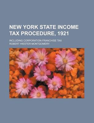 Book cover for New York State Income Tax Procedure, 1921; Including Corporation Franchise Tax