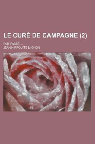 Cover of Le Cure de Campagne (2); Par L'Abbe