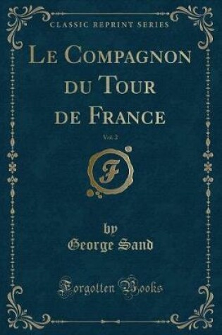 Cover of Le Compagnon Du Tour de France, Vol. 2 (Classic Reprint)