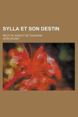 Cover of Sylla Et Son Destin; Recit de Jadis Et de Toujours