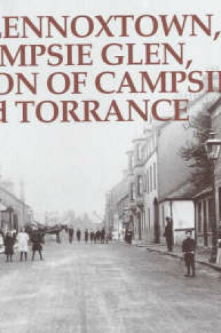 Cover of Old Lennoxtown, Campsie Glen, Milton of Campsie and Torrance