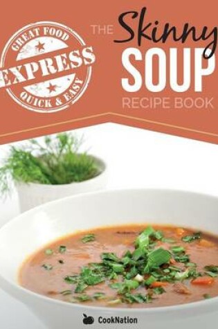 Cover of The Skinny Express Soup Recipe Book