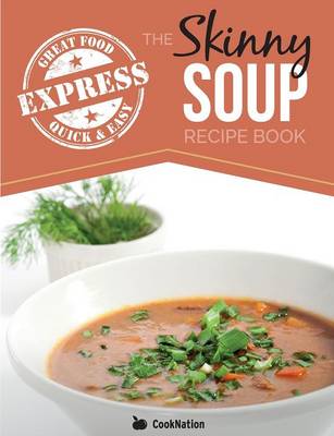 Book cover for The Skinny Express Soup Recipe Book