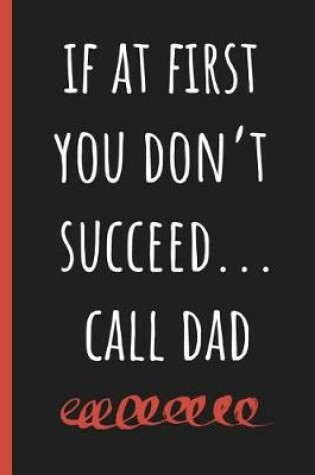 Cover of If at first you don't succeed...call Dad