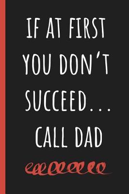 Book cover for If at first you don't succeed...call Dad