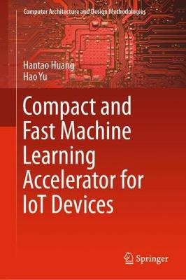 Cover of Compact and Fast Machine Learning Accelerator for IoT Devices