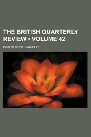 Cover of The British Quarterly Review (Volume 42)