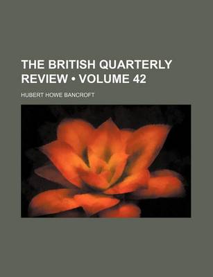 Book cover for The British Quarterly Review (Volume 42)