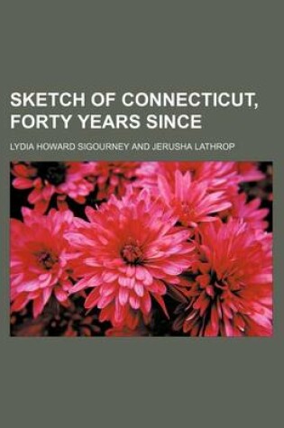 Cover of Sketch of Connecticut, Forty Years Since