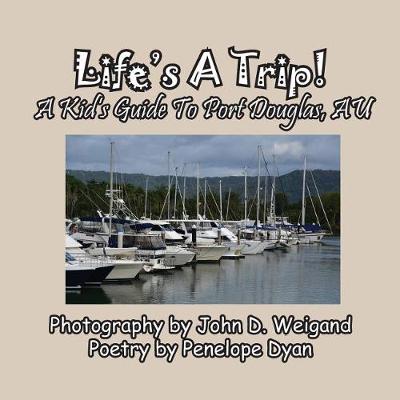Book cover for Life's A Trip! A Kid's Guide To Port Douglas, AU