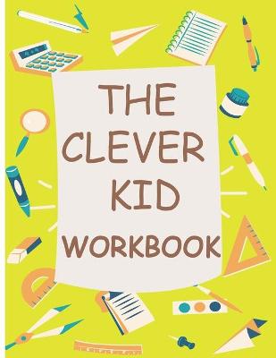 Book cover for The Clever Kid Workbook