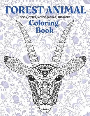 Cover of Forest Animal - Coloring Book - Bison, Otter, Mouse, Jaguar, and more