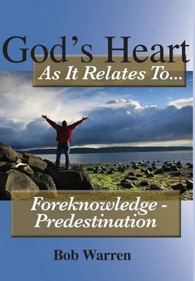 Book cover for God's Heart as It Relates to ... Foreknowledge - Predestination