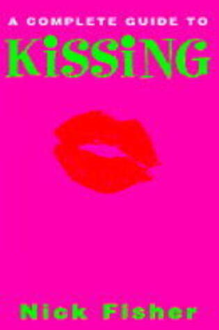Cover of The Complete Guide to Kissing
