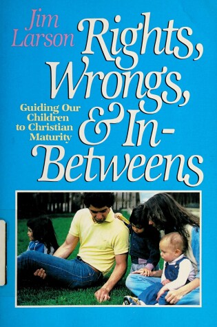 Cover of Rights, Wrongs & In-Betweens