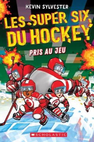 Cover of Les Super Six Du Hockey: N� 5 - Pris Au Jeu
