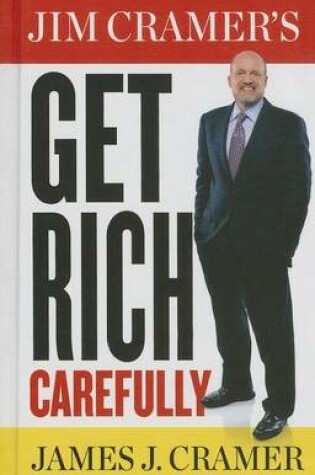 Cover of Jim Cramer's Get Rich Carefully