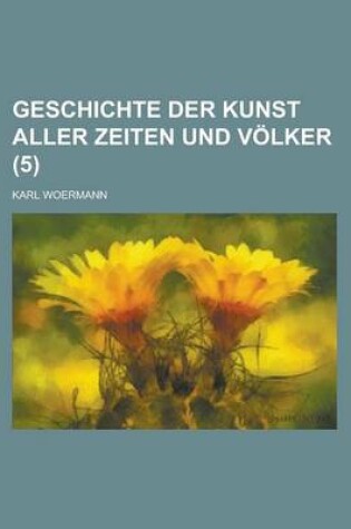 Cover of Geschichte Der Kunst Aller Zeiten Und Volker (5)