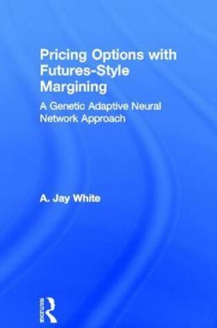 Cover of Pricing Options with Futures-Style Margining: A Genetic Adaptive Neural Network Approach