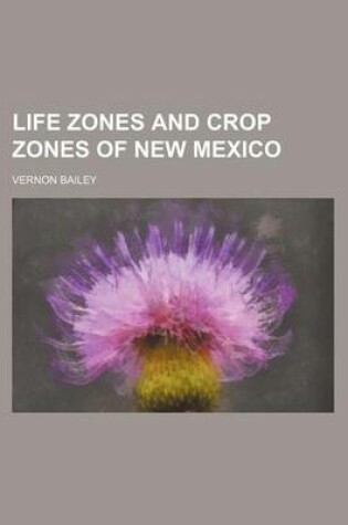 Cover of Life Zones and Crop Zones of New Mexico