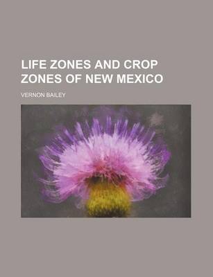 Book cover for Life Zones and Crop Zones of New Mexico