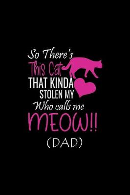 Book cover for So There's This cat That Kinda Stolen My Who calls me Meow (DAD)