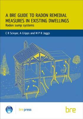 Book cover for A BRE Guide to Radon Remedial Measures in Existing Dwellings: Radon Sump Systems (BRE 227)