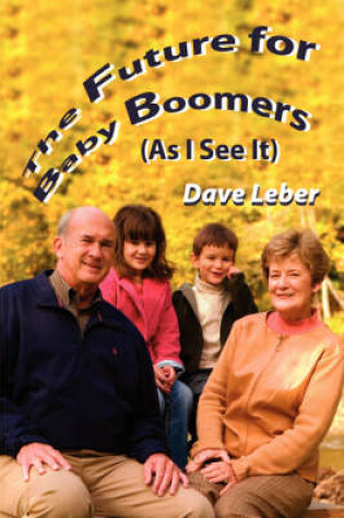 Cover of The Future for Baby Boomers (As I See It)