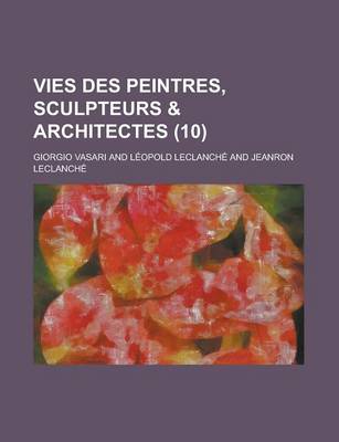 Book cover for Vies Des Peintres, Sculpteurs & Architectes (10 )