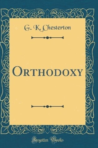 Cover of Orthodoxy (Classic Reprint)