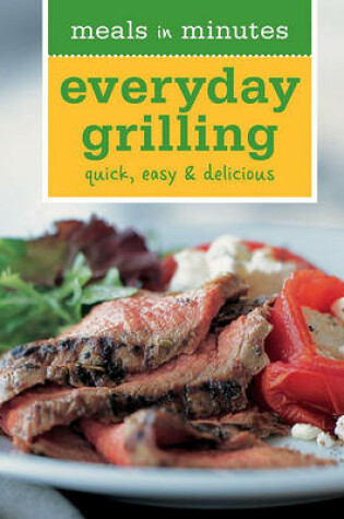 Cover of Meals in Minutes: Everyday Grilling