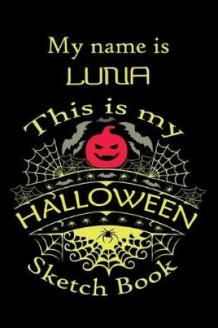 Cover of My name is LUNA This is my HALLOWEEN Sketch Book