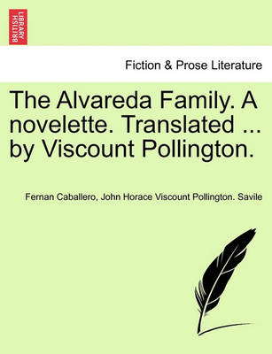 Book cover for The Alvareda Family. a Novelette. Translated ... by Viscount Pollington.